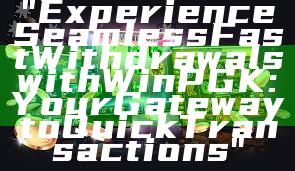 "Experience Seamless Fast Withdrawals with WinPGK: Your Gateway to Quick Transactions"