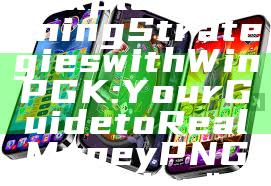"Explore Winning Strategies with WinPGK: Your Guide to Real Money PNG Gaming"