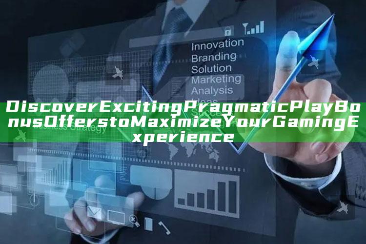 Discover Exciting Pragmatic Play Bonus Offers to Maximize Your Gaming Experience
