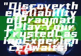 "Discover the Reliability of Pragmatic Play: Your Trusted Casino Experience Awaits!"