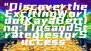 "Discover the Exciting World of Kaya Betting: Tips and Strategies for Success"