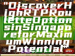 "Discover High RTP Roulette Options in Singapore for Maximum Winning Potential"