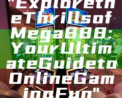 "Explore the Thrills of Mega888: Your Ultimate Guide to Online Gaming Fun"