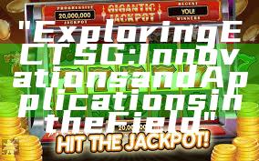 "Exploring ECT SG: Innovations and Applications in the Field"