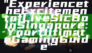 "Experience the Excitement of Live Sic Bo in Singapore: Your Ultimate Gaming Guide"